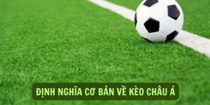 Định nghĩa kèo châu Á là gì