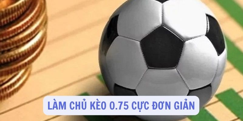 Giải thích về cách chơi kèo 0.75